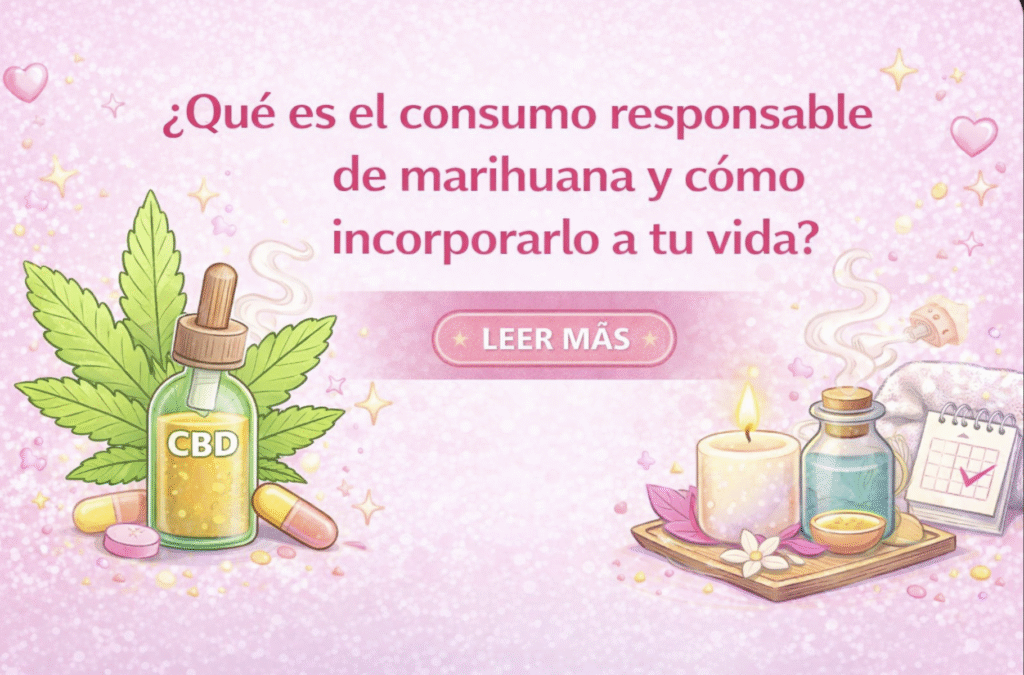 ¿Qué es el consumo responsable de marihuana y cómo incorporarlo a tu vida?